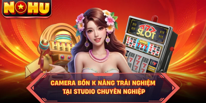 Camera bốn K nâng trải nghiệm tại studio chuyên nghiệp