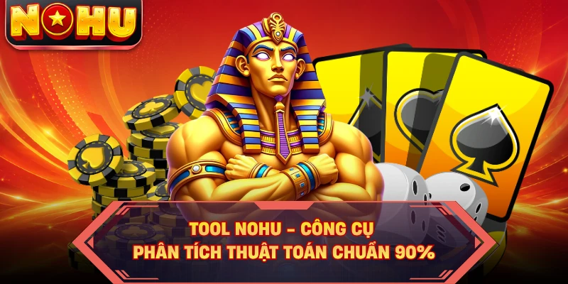 Tool NOHU - Công Cụ Phân Tích Thuật Toán Chuẩn 90%